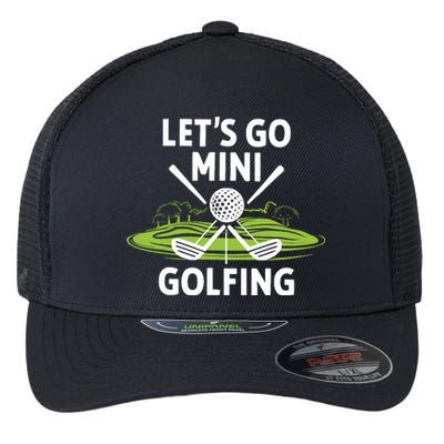 LetS Go Mini Golfing Flexfit Unipanel Trucker Cap