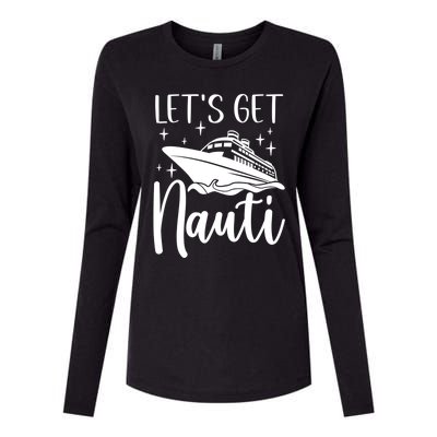 Let's Get Nauti Cruising Vacation Family Trip Gift Womens Cotton Relaxed Long Sleeve T-Shirt