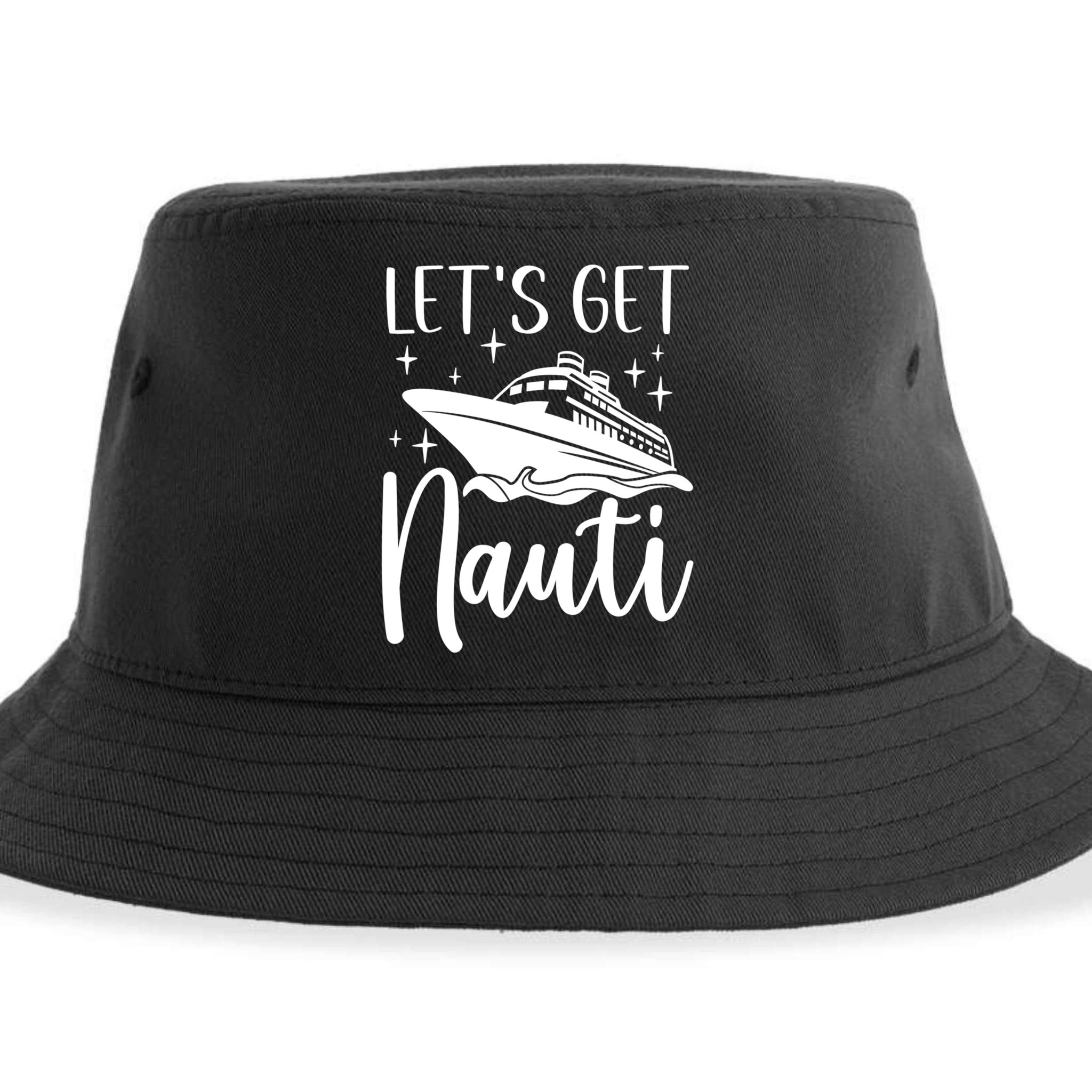 Let's Get Nauti Cruising Vacation Family Trip Gift Sustainable Bucket Hat
