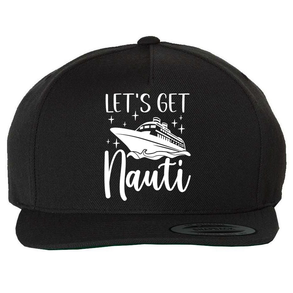 Let's Get Nauti Cruising Vacation Family Trip Gift Wool Snapback Cap