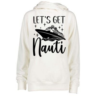 Let's Get Nauti Cruising Vacation Family Trip Gift Womens Funnel Neck Pullover Hood