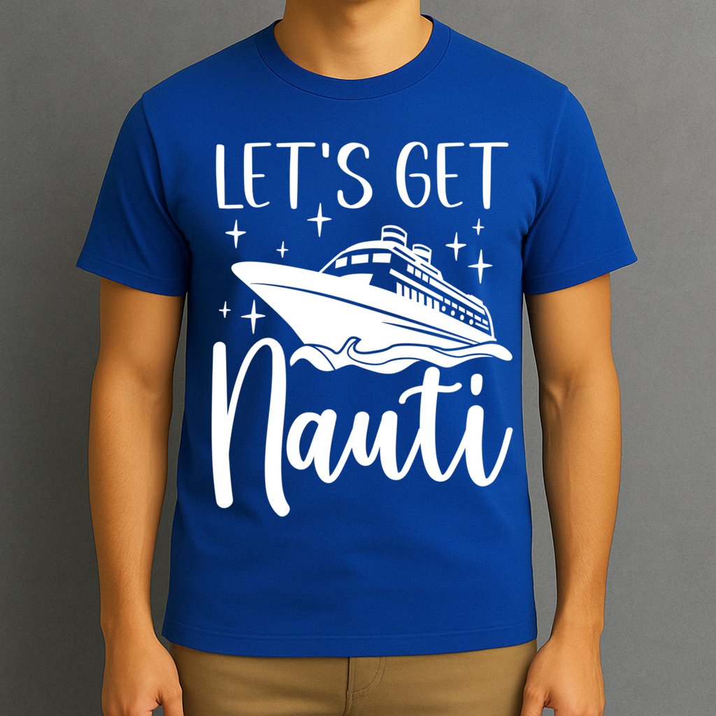 Let's Get Nauti Cruising Vacation Family Trip Gift T-Shirt