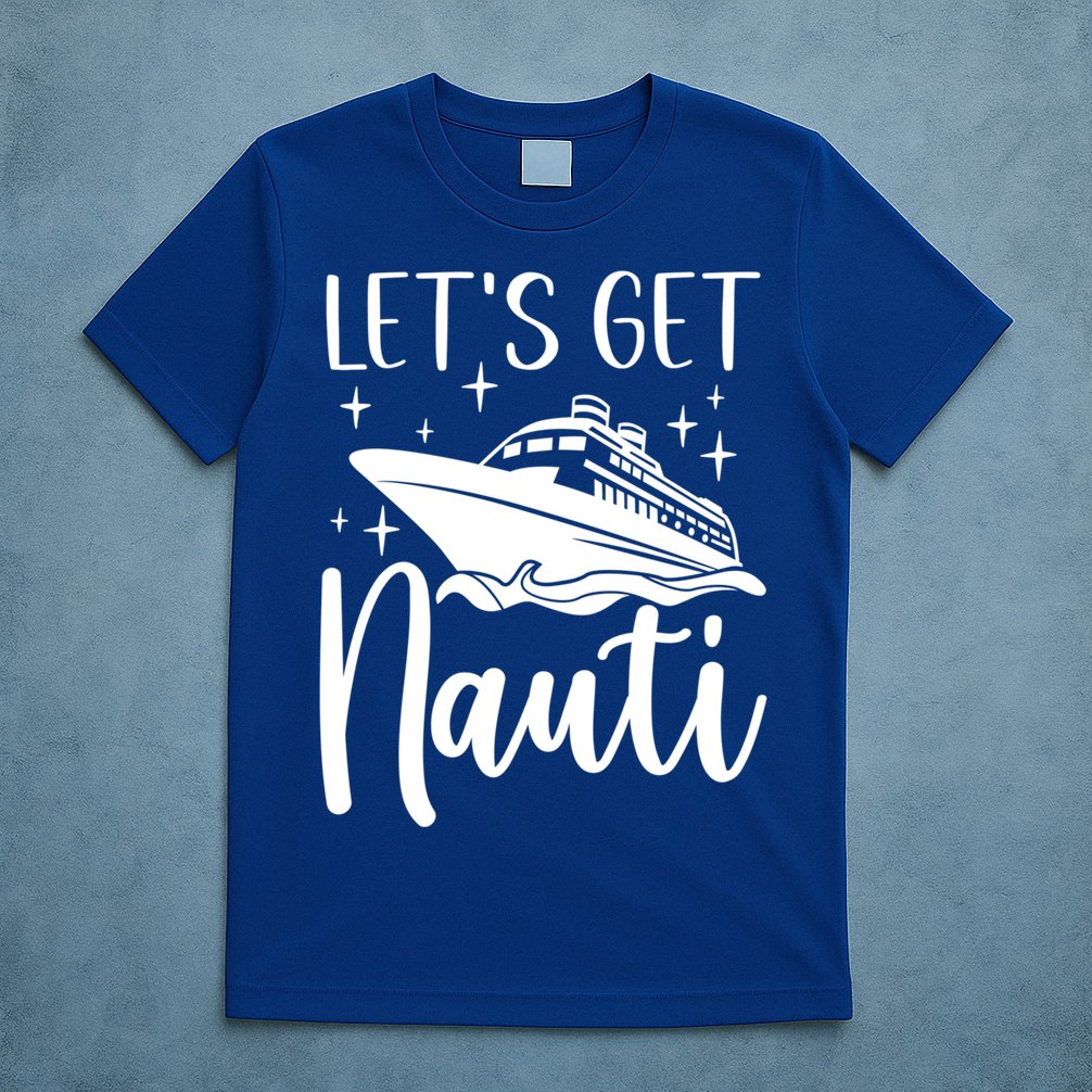 Let's Get Nauti Cruising Vacation Family Trip Gift T-Shirt
