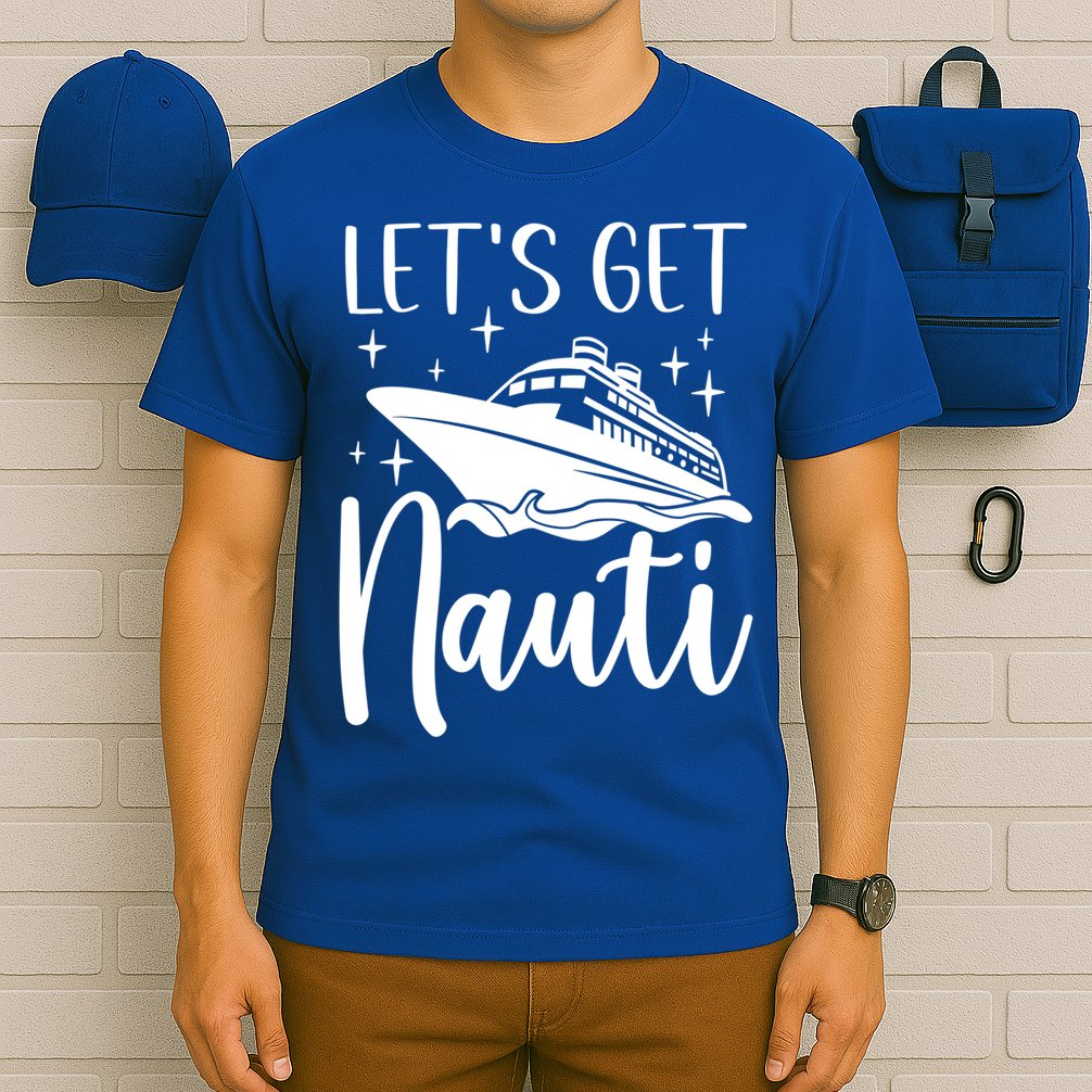Let's Get Nauti Cruising Vacation Family Trip Gift T-Shirt