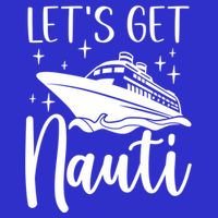 Let's Get Nauti Cruising Vacation Family Trip Gift T-Shirt