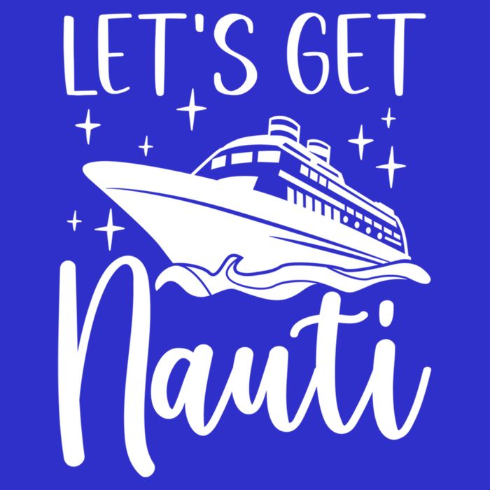 Let's Get Nauti Cruising Vacation Family Trip Gift T-Shirt
