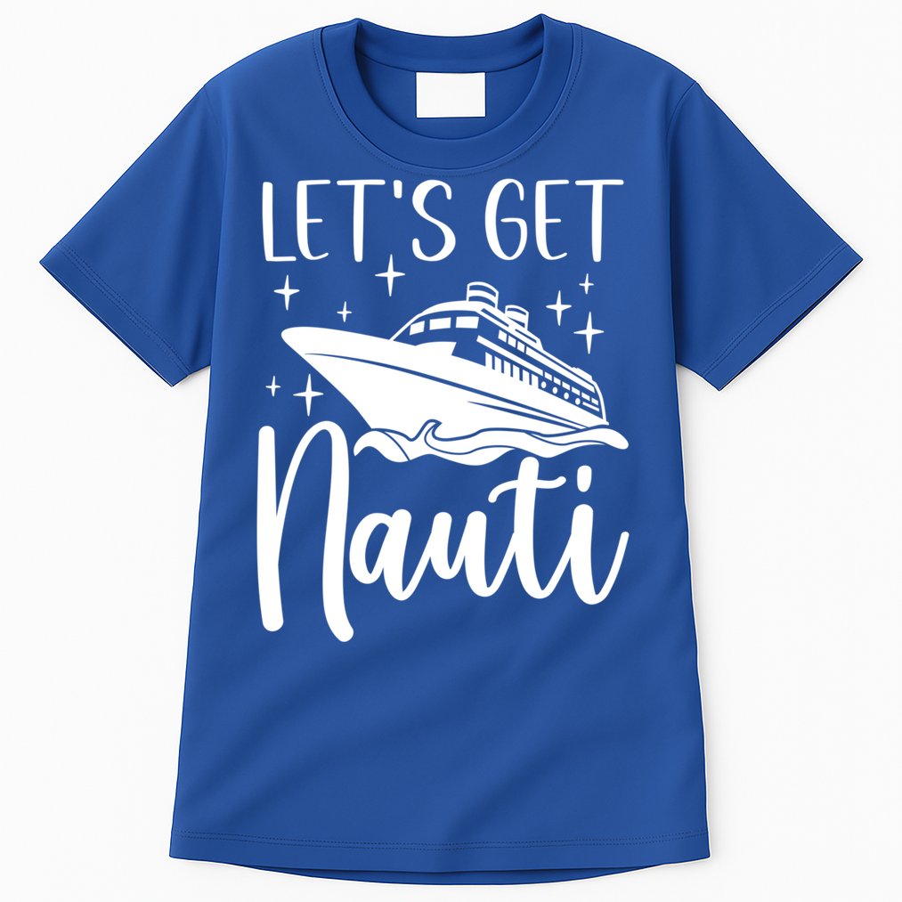 Let's Get Nauti Cruising Vacation Family Trip Gift Tall T-Shirt