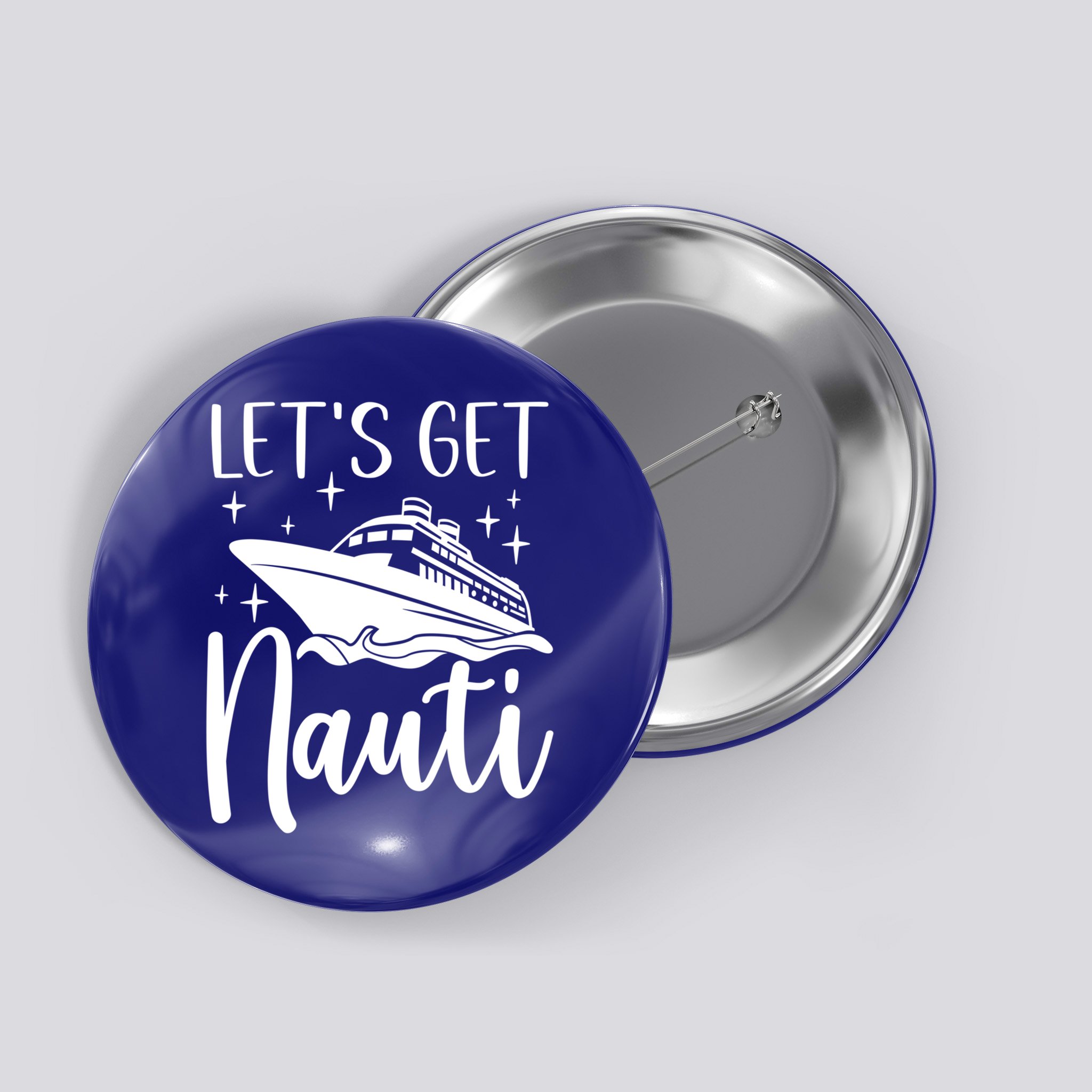Let's Get Nauti Cruising Vacation Family Trip Gift Button