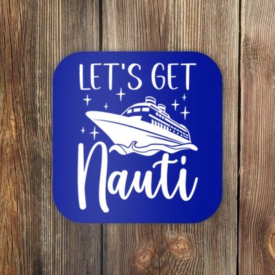 Let's Get Nauti Cruising Vacation Family Trip Gift Coaster