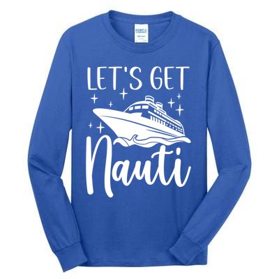 Let's Get Nauti Cruising Vacation Family Trip Gift Tall Long Sleeve T-Shirt