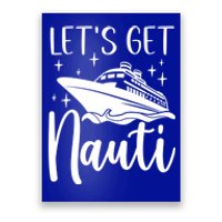 Let's Get Nauti Cruising Vacation Family Trip Gift Poster