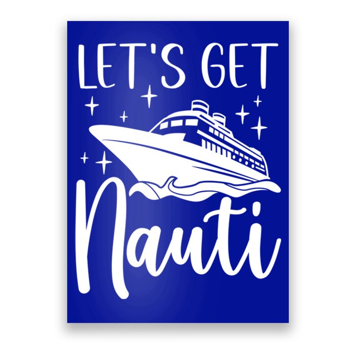 Let's Get Nauti Cruising Vacation Family Trip Gift Poster