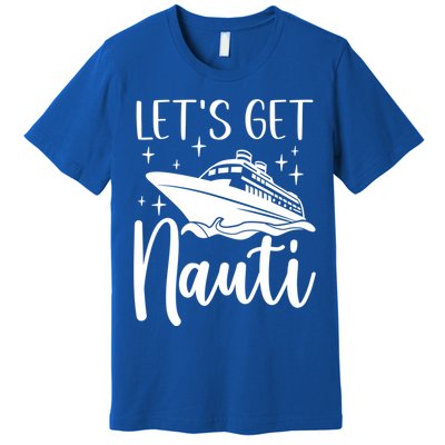 Let's Get Nauti Cruising Vacation Family Trip Gift Premium T-Shirt