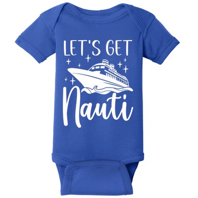 Let's Get Nauti Cruising Vacation Family Trip Gift Baby Bodysuit