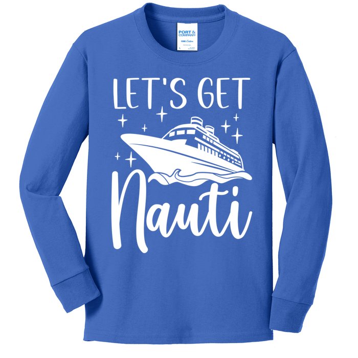 Let's Get Nauti Cruising Vacation Family Trip Gift Kids Long Sleeve Shirt