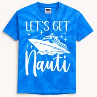 Let's Get Nauti Cruising Vacation Family Trip Gift Kids Tie-Dye T-Shirt