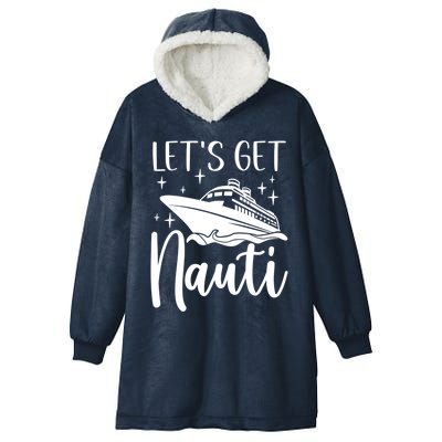 Let's Get Nauti Cruising Vacation Family Trip Gift Hooded Wearable Blanket