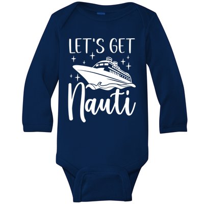 Let's Get Nauti Cruising Vacation Family Trip Gift Baby Long Sleeve Bodysuit