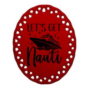 Let's Get Nauti Cruising Vacation Family Trip Gift Ceramic Oval Ornament