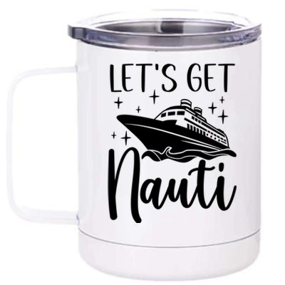 Let's Get Nauti Cruising Vacation Family Trip Gift 12 oz Stainless Steel Tumbler Cup