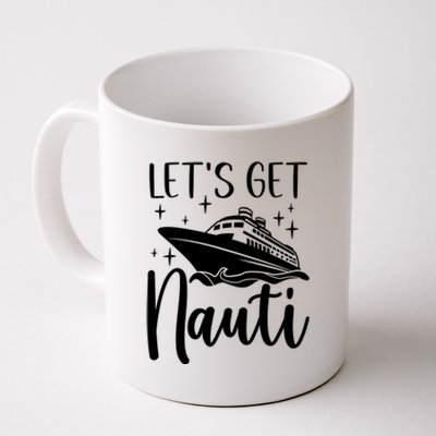 Let's Get Nauti Cruising Vacation Family Trip Gift Coffee Mug