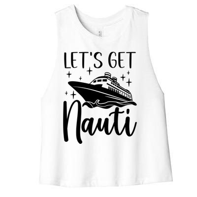 Let's Get Nauti Cruising Vacation Family Trip Gift Women's Racerback Cropped Tank