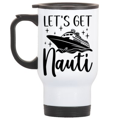 Let's Get Nauti Cruising Vacation Family Trip Gift Stainless Steel Travel Mug