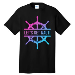 LetS Get Nauti Tall T-Shirt