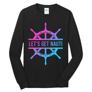 LetS Get Nauti Tall Long Sleeve T-Shirt