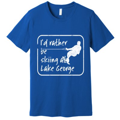 Lake George New York Id Rather Be Water Skiing Great Gift Premium T-Shirt