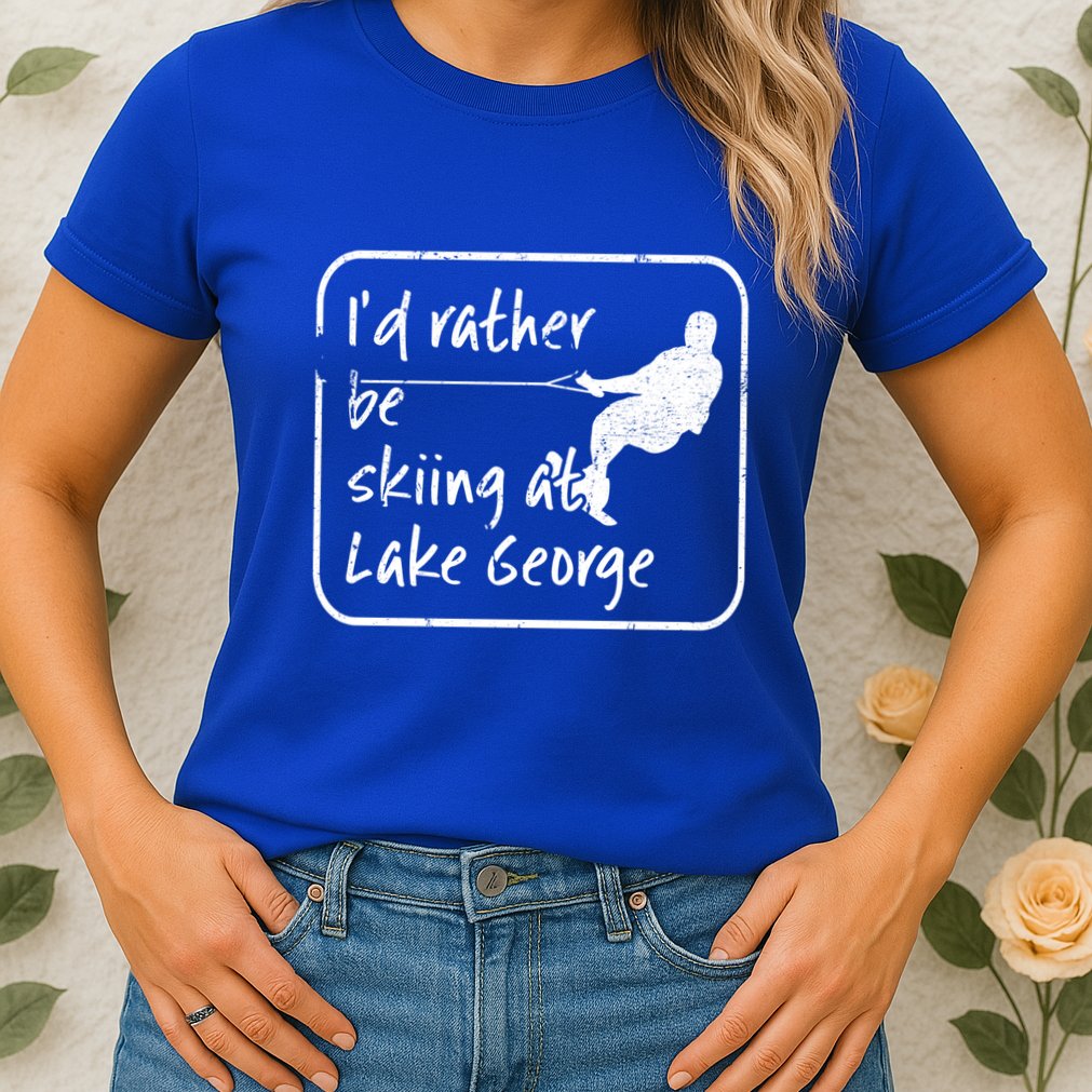 Lake George New York Id Rather Be Water Skiing Great Gift Womens T-Shirt