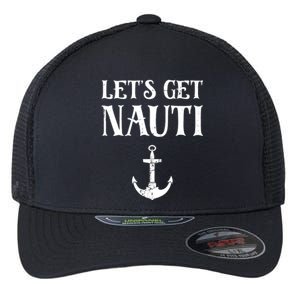 Let's Get Nauti Seamanship Nautical Maritime Sailing Boat Flexfit Unipanel Trucker Cap