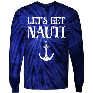 Let's Get Nauti Seamanship Nautical Maritime Sailing Boat Tie-Dye Long Sleeve Shirt