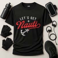 LetS Get Nauti Boating Boat Lover Anchor Captain Performance Shirt