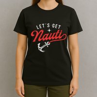 LetS Get Nauti Boating Boat Lover Anchor Captain T-Shirt