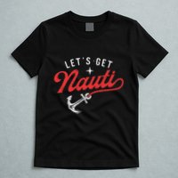 LetS Get Nauti Boating Boat Lover Anchor Captain T-Shirt