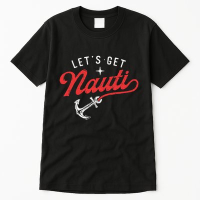 LetS Get Nauti Boating Boat Lover Anchor Captain Tall T-Shirt