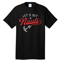 LetS Get Nauti Boating Boat Lover Anchor Captain Tall T-Shirt