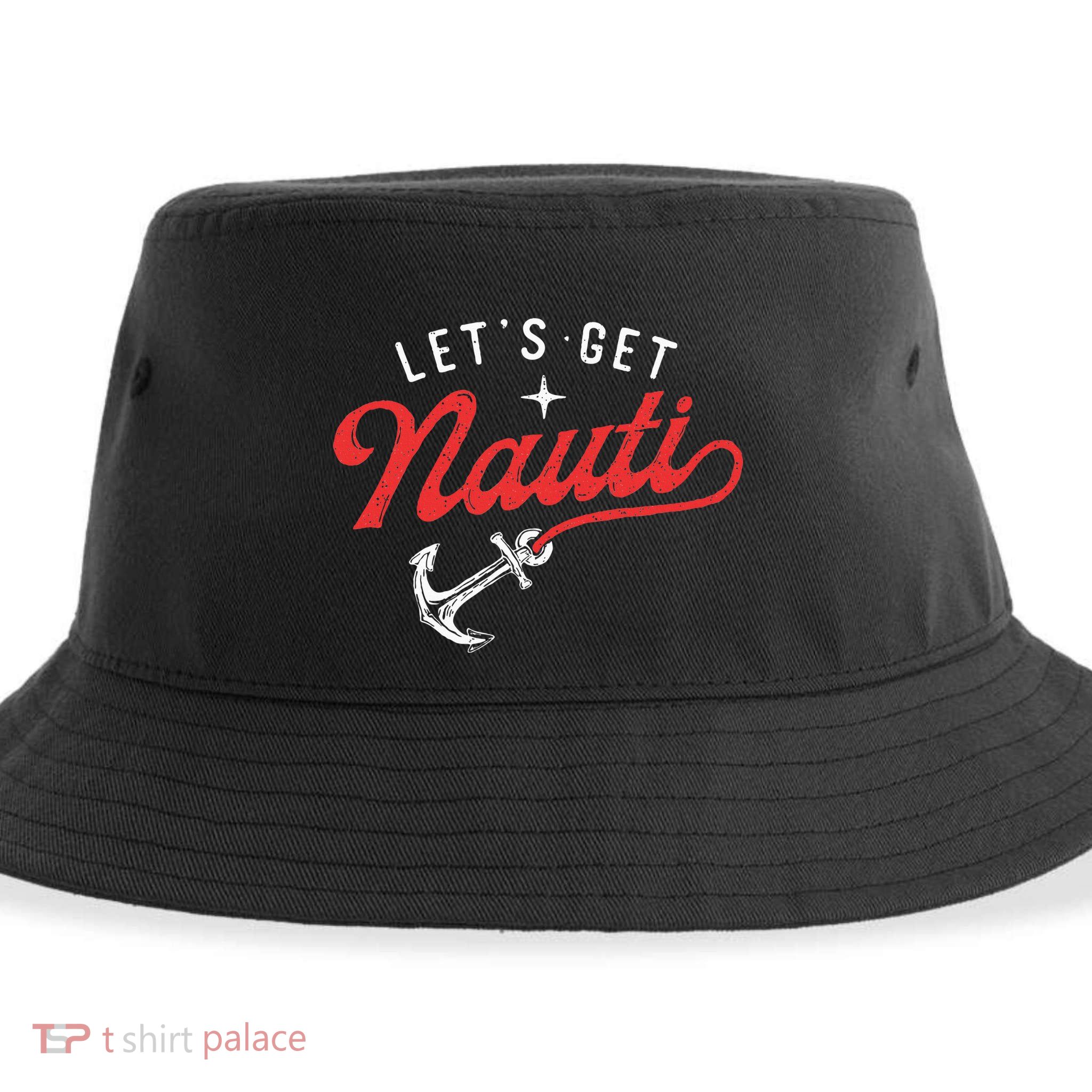 LetS Get Nauti Boating Boat Lover Anchor Captain Sustainable Bucket Hat