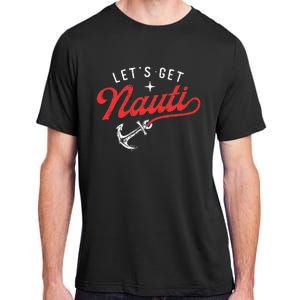 LetS Get Nauti Boating Boat Lover Anchor Captain Adult ChromaSoft Performance T-Shirt