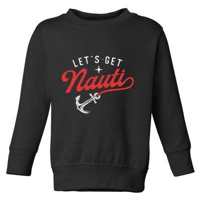 LetS Get Nauti Boating Boat Lover Anchor Captain Toddler Sweatshirt