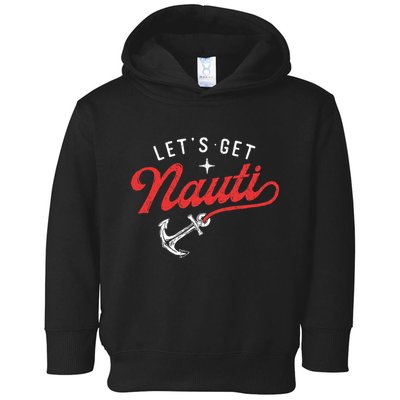 LetS Get Nauti Boating Boat Lover Anchor Captain Toddler Hoodie