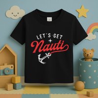 LetS Get Nauti Boating Boat Lover Anchor Captain Toddler T-Shirt
