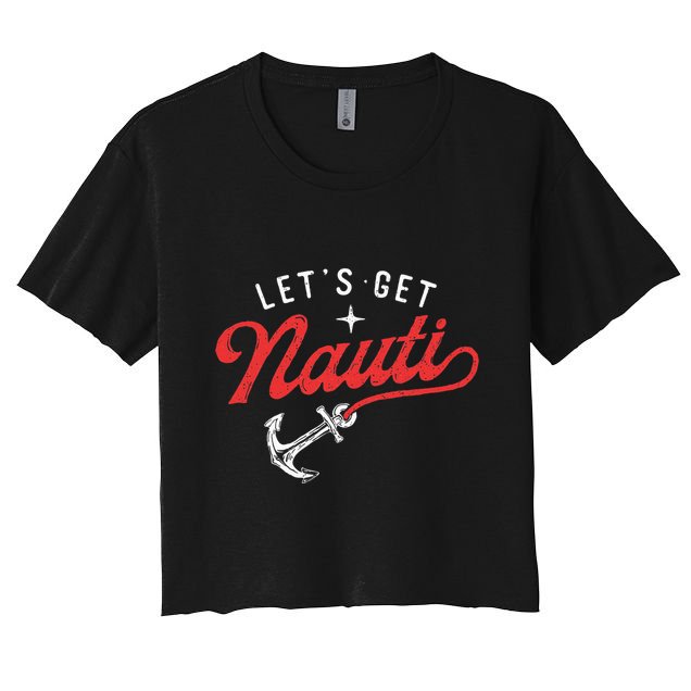 LetS Get Nauti Boating Boat Lover Anchor Captain Crop Top