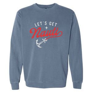 LetS Get Nauti Boating Boat Lover Anchor Captain Garment-Dyed Sweatshirt