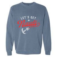 LetS Get Nauti Boating Boat Lover Anchor Captain Garment-Dyed Sweatshirt
