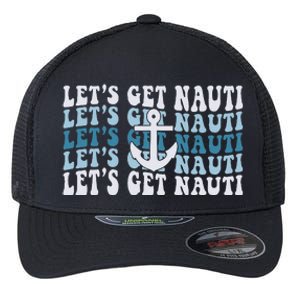 LetS Get Nauti Groovy Cruise Nautical Bachelorette Party Flexfit Unipanel Trucker Cap