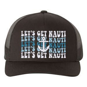 LetS Get Nauti Groovy Cruise Nautical Bachelorette Party Yupoong Adult 5-Panel Trucker Hat