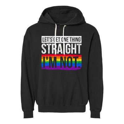 Lets Get One Thing Straight Im Not Lgbt Funny Gift Garment-Dyed Fleece Hoodie