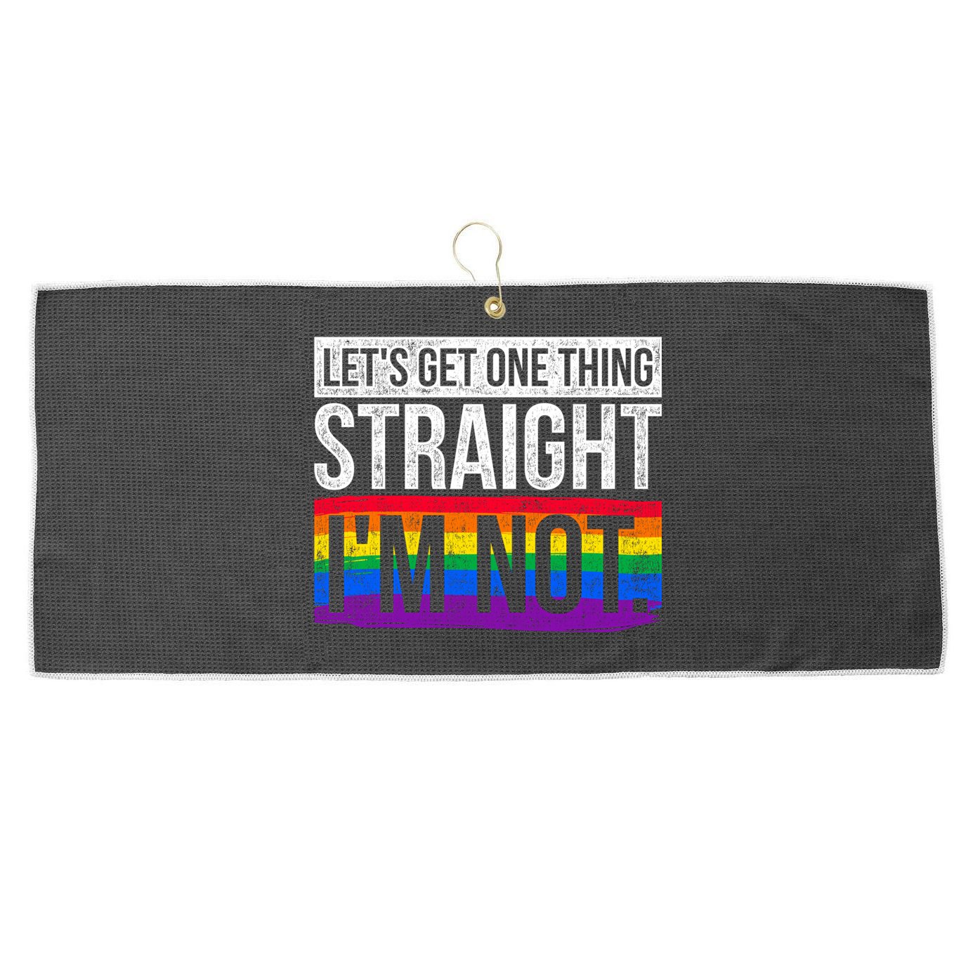 Lets Get One Thing Straight Im Not Lgbt Funny Gift Large Microfiber Waffle Golf Towel
